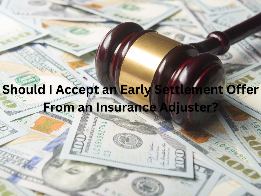 Should I Accept an Early Settlement Offer From an Insurance Adjuster?